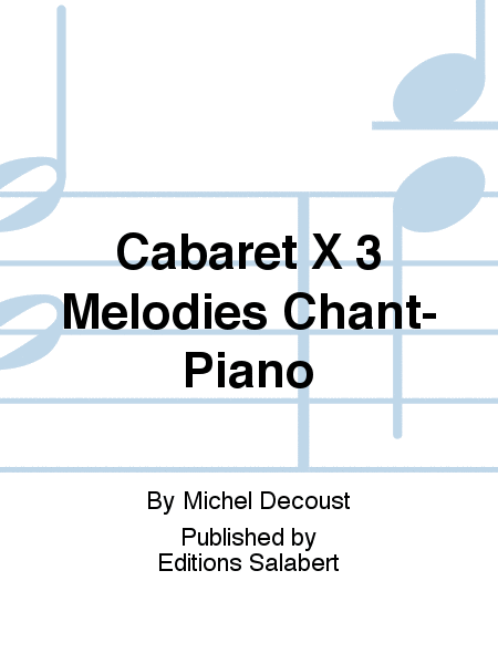 Cabaret X 3 Melodies Chant-Piano