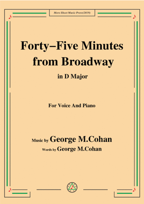 George M. Cohan-Forty-Five Minutes from Broadway,in D Major,for Voice&Piano