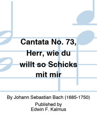 Cantata No. 73, Herr, wie du willt so Schicks mit mir