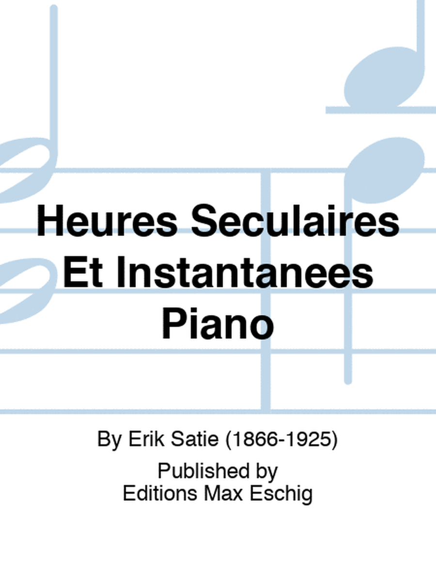 Heures Seculaires Et Instantanees Piano