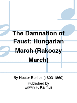 The Damnation of Faust: Hungarian March (Rakoczy March)