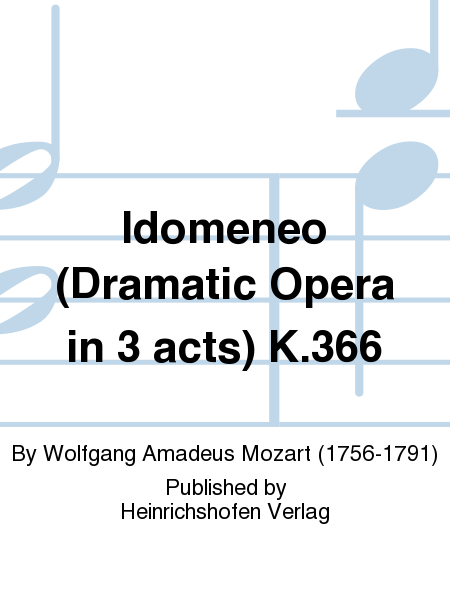 Idomeneo (Dramatic Opera in 3 acts) K.366