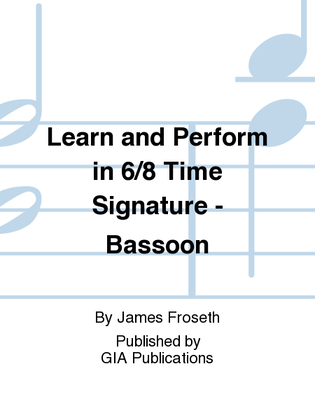 Learn and Perform in 6/8 Time Signature - Bassoon