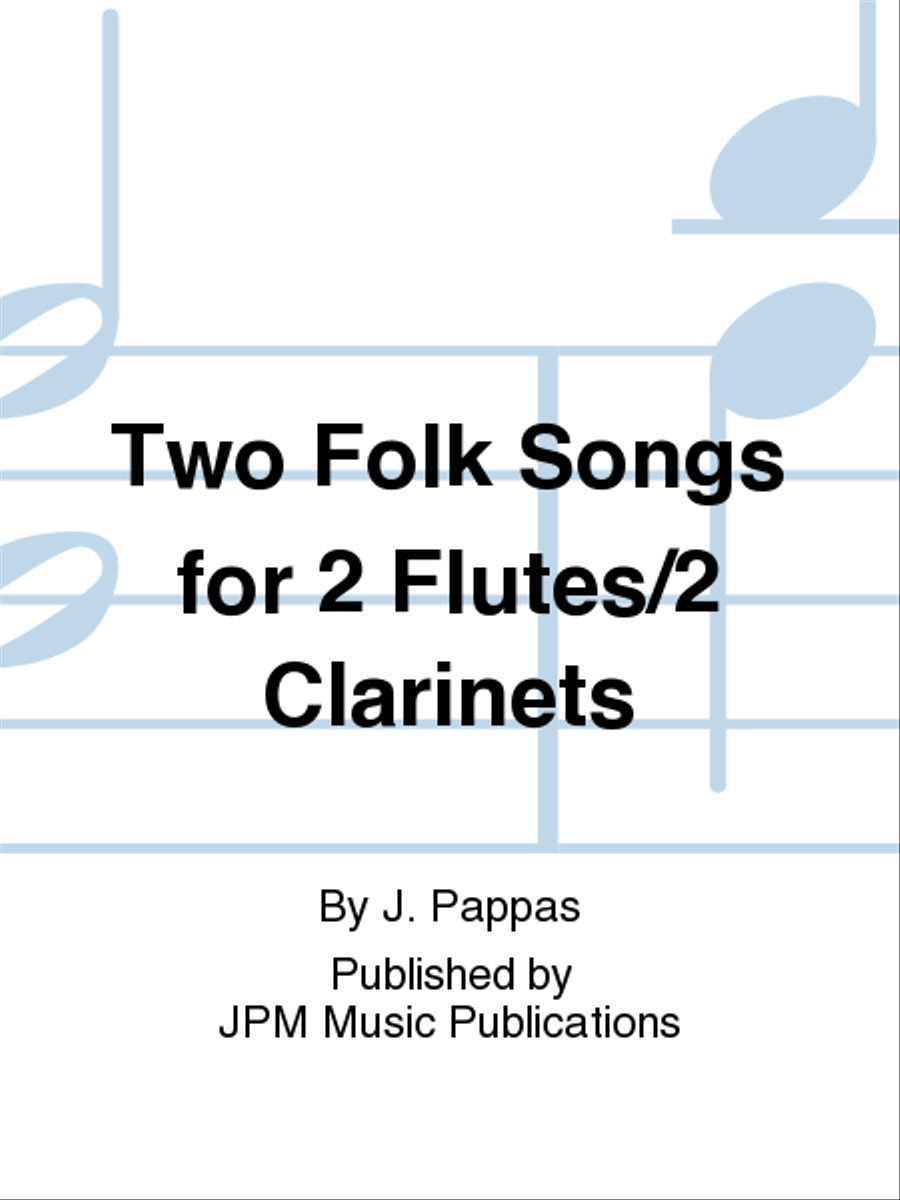 Two Folk Songs for 2 Flutes/2 Clarinets