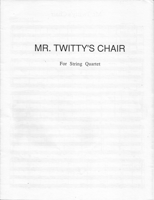 Mr. Twitty's Chair for String Quartet