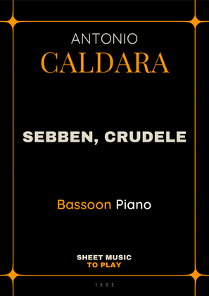 Sebben, Crudele - Bassoon and Piano (Full Score and Parts)