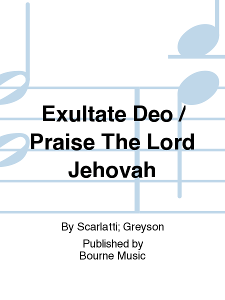 Exultate Deo / Praise The Lord Jehovah