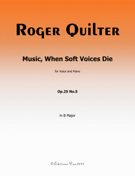 Music, When Soft Voices Die, by Quilter, in B Major