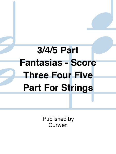 3/4/5 Part Fantasias - Score Three Four Five Part For Strings