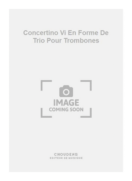 Concertino Vi En Forme De Trio Pour Trombones