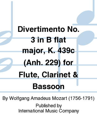 Book cover for Divertimento No. 3 In B Flat Major, K. 439C (Anh. 229) For Flute, Clarinet & Bassoon