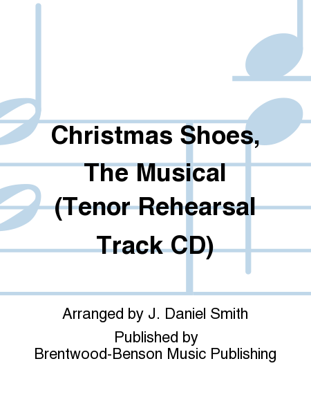 Christmas Shoes, The Musical (Tenor Rehearsal Track CD)