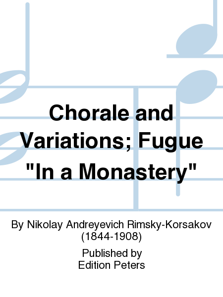 Chorale and Variations; Fugue 'In a Monastery'