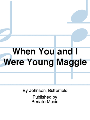 Book cover for When You and I Were Young Maggie