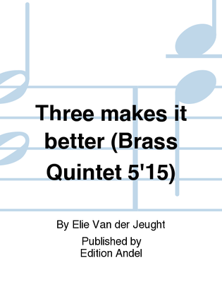 Three makes it better (Brass Quintet 5'15)