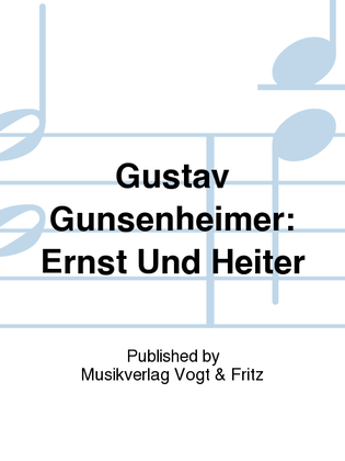 Gustav Gunsenheimer: Ernst Und Heiter