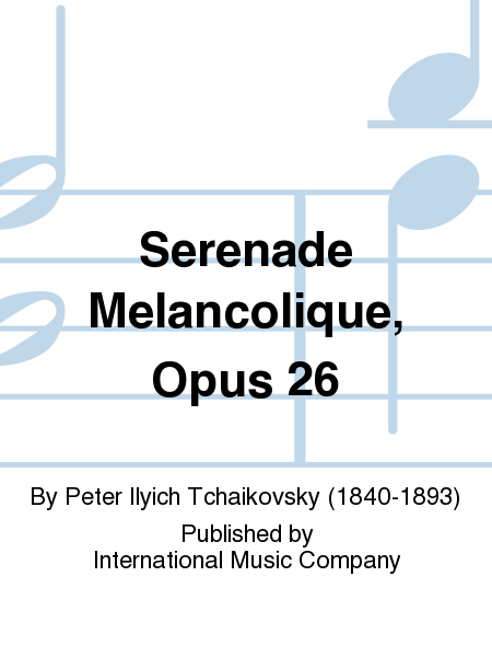 Serenade Melancolique, Opus 26