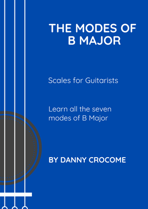 The Modes of B Major (Scales for Guitarists)