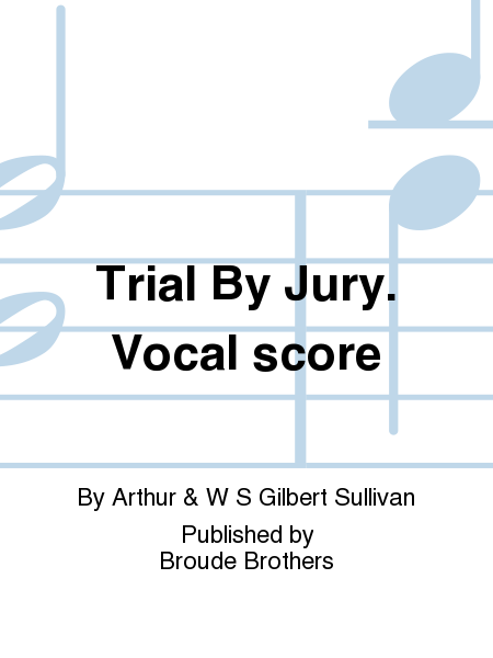 Trial By Jury. Vocal score