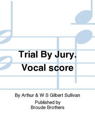 Trial By Jury, Vocal Score