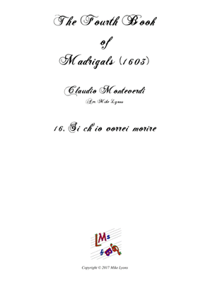 Monteverdi - The Fourth Book of Madrigals - 16. Si ch'io vorrei morire