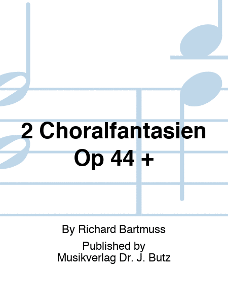 2 Choralfantasien Op 44 +