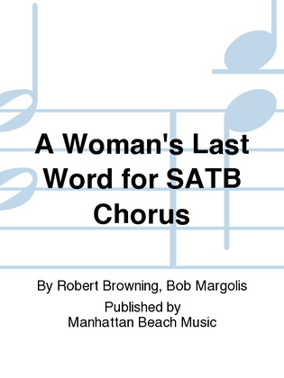 A Woman's Last Word for SATB Chorus