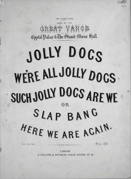 Jolly Dogs, or, Slap Bang, Here We Are Again, Here We Are Again