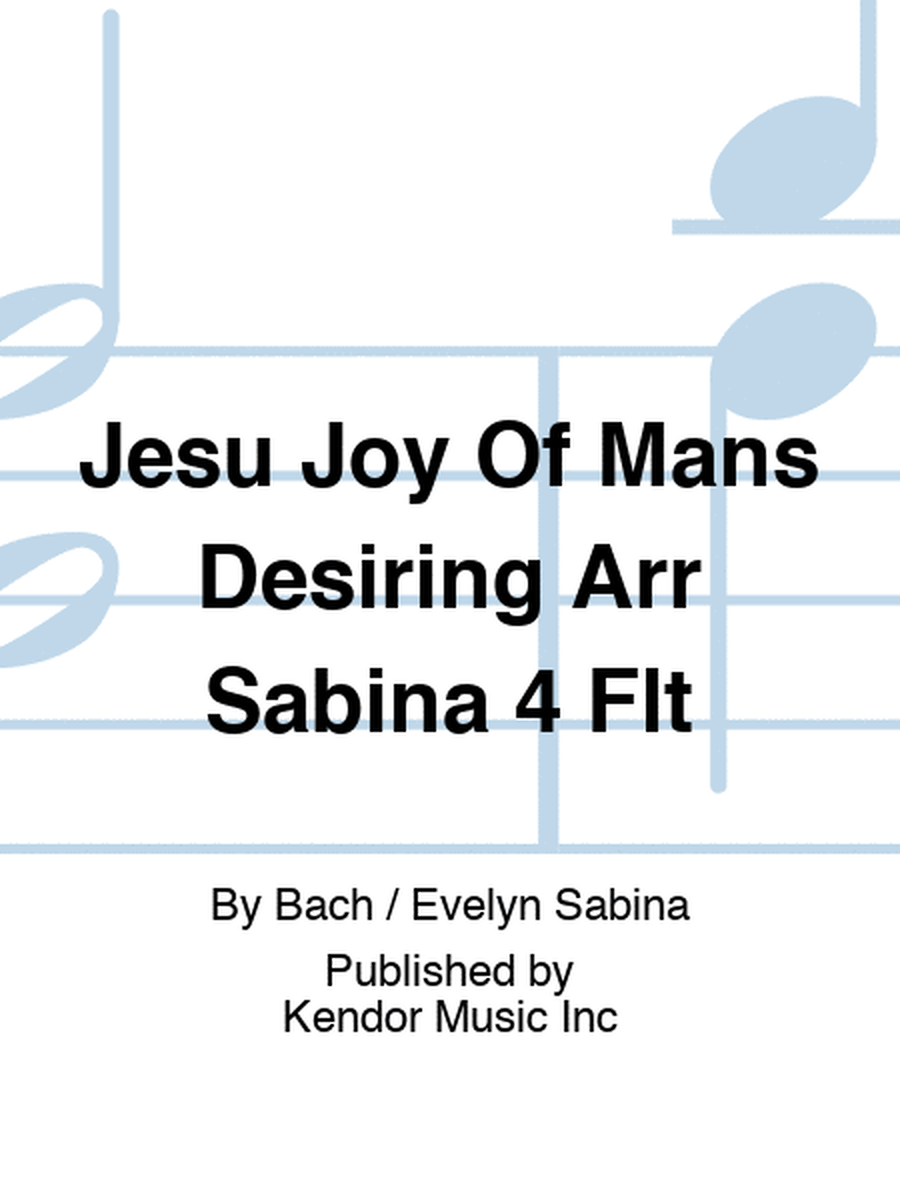 Jesu Joy Of Mans Desiring Arr Sabina 4 Flt