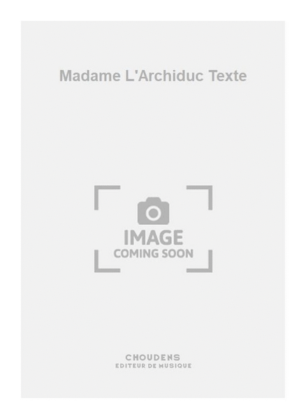 Madame L'Archiduc Texte