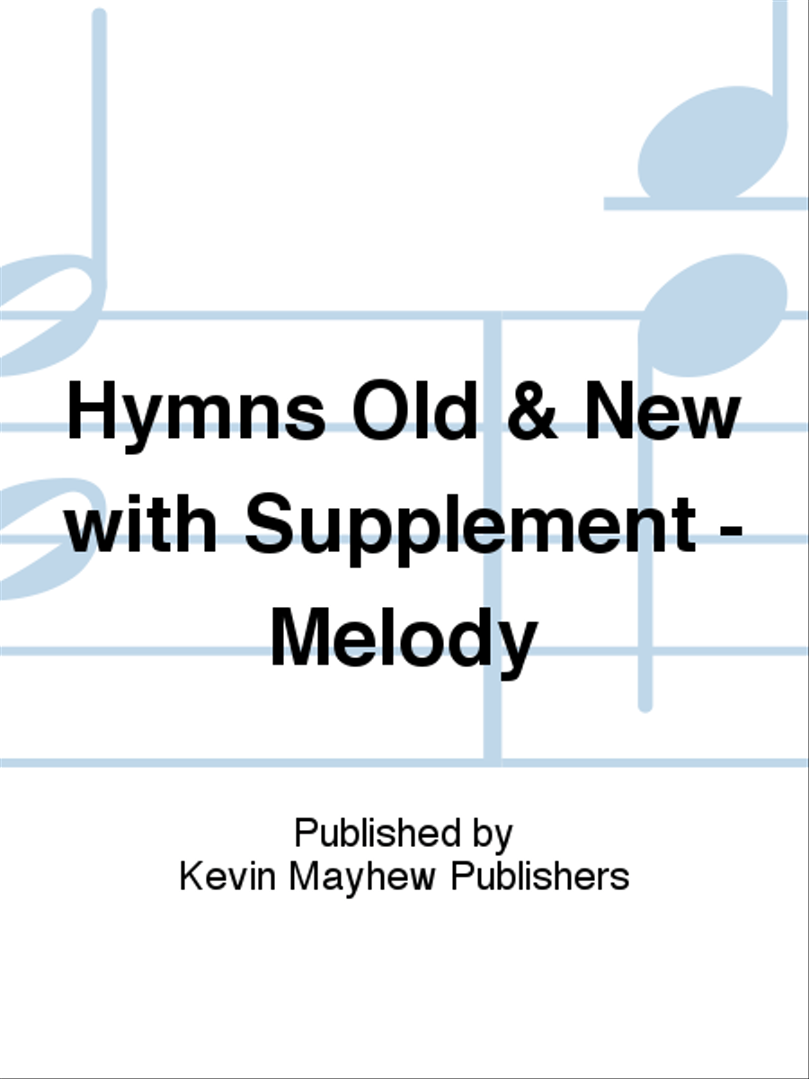 Hymns Old & New with Supplement - Melody