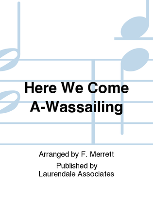 Here We Come A-Wassailing