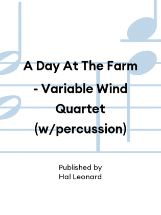 Book cover for A Day At The Farm - Variable Wind Quartet (w/percussion)