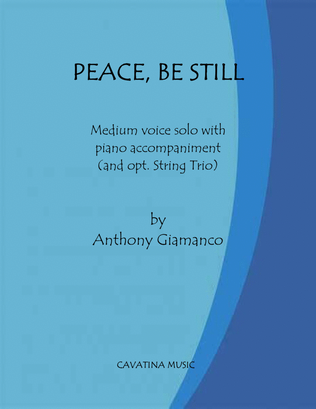 PEACE, BE STILL (medium vocal solo with piano accompaniment)