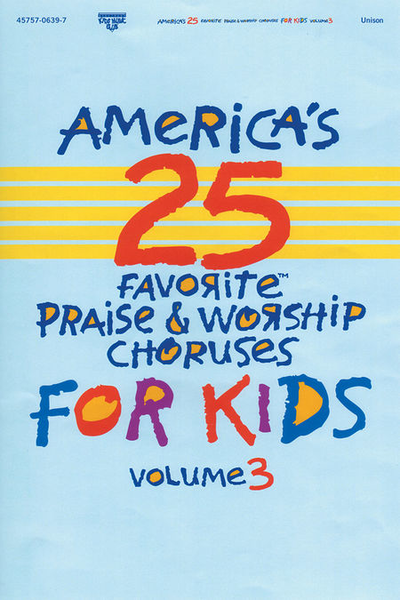 America's 25 Favorite Praise and Worship Choruses For Kids, Vol. 3 (Choral Book)