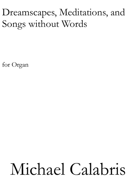 Dreamscapes, Meditations, and Songs without Words (for Organ)