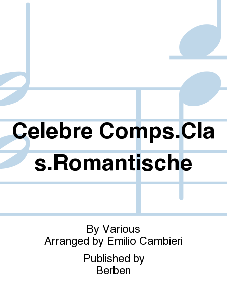 Celebre Comps.Clas.Romantische
