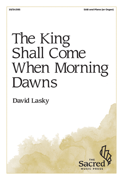 The King Shall Come When Morning Dawns