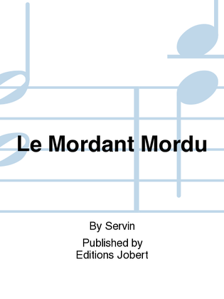 Le Mordant Mordu
