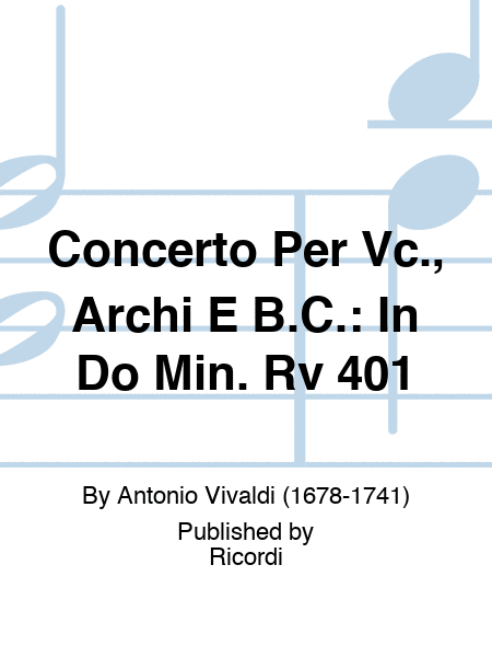 Concerto Per Vc., Archi E B.C.: In Do Min. Rv 401