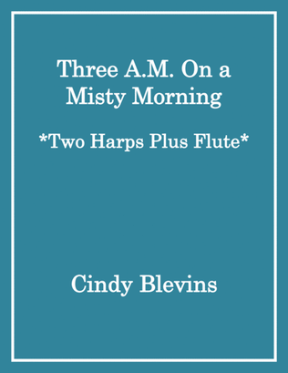Three A.M. on a Misty Morning, for Two Harps Plus Flute