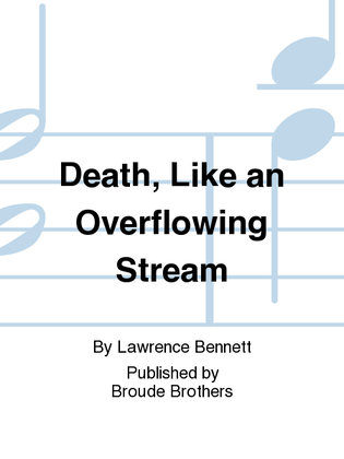 Death, Like an Overflowing Stream