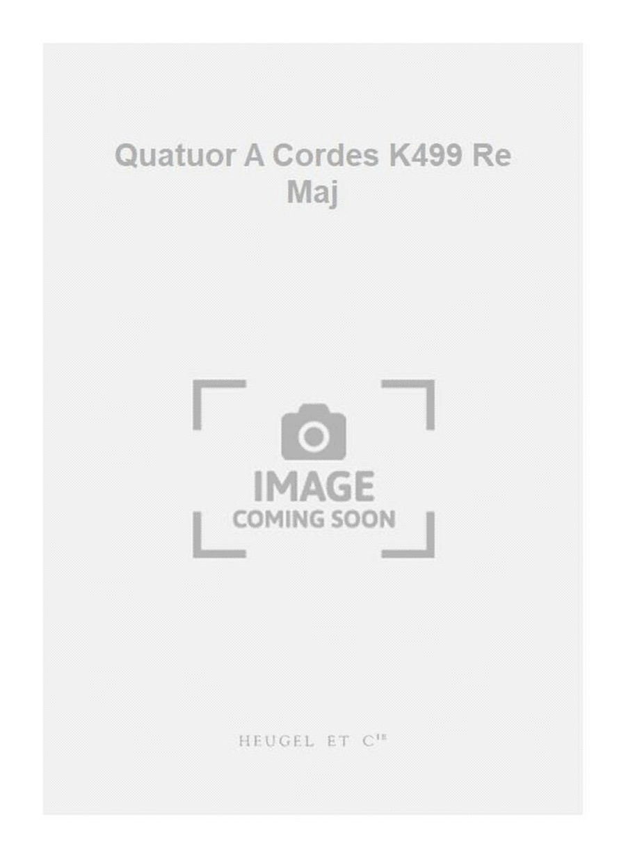 Quatuor A Cordes K499 Re Maj