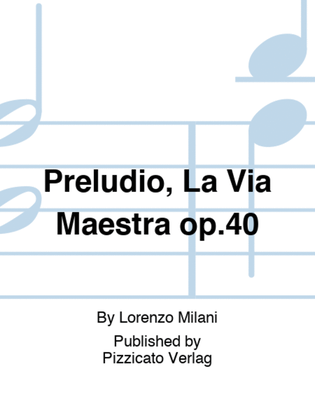 Preludio, La Via Maestra op.40
