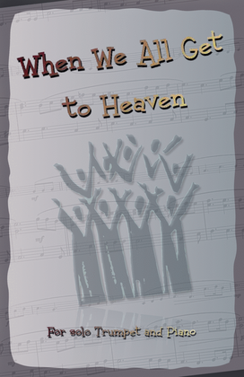 Book cover for When We All Get to Heaven, Gospel Hymn for Trumpet and Piano