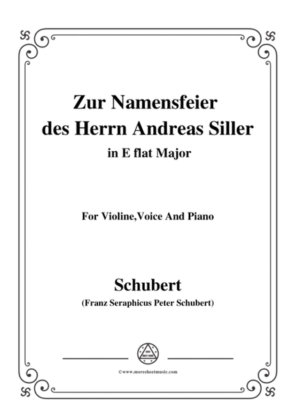 Schubert-Zur Namensfeier des Herrn Andreas Siller,in E flat Major,for Violine Voice and Piano image number null
