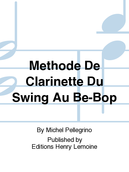 Methode De Clarinette Du Swing Au Be-Bop