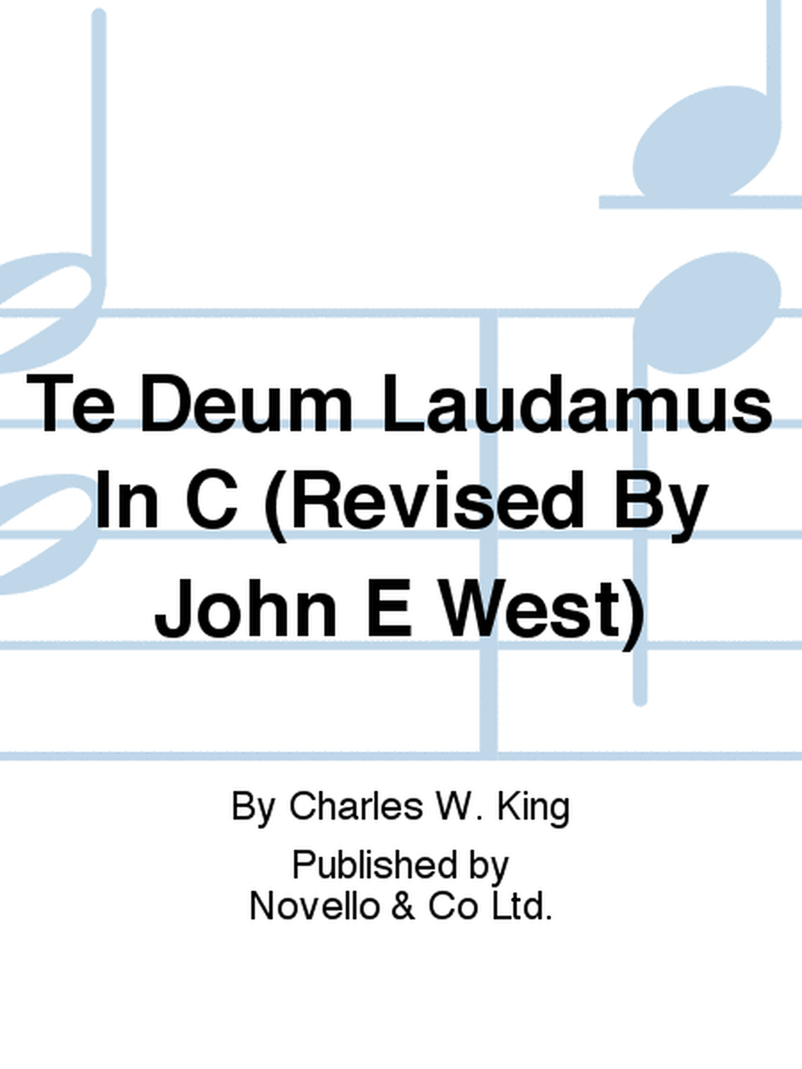 Te Deum Laudamus In C (Revised By John E West)