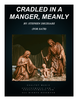 Book cover for Cradled In A Manger, Meanly (for SATB)