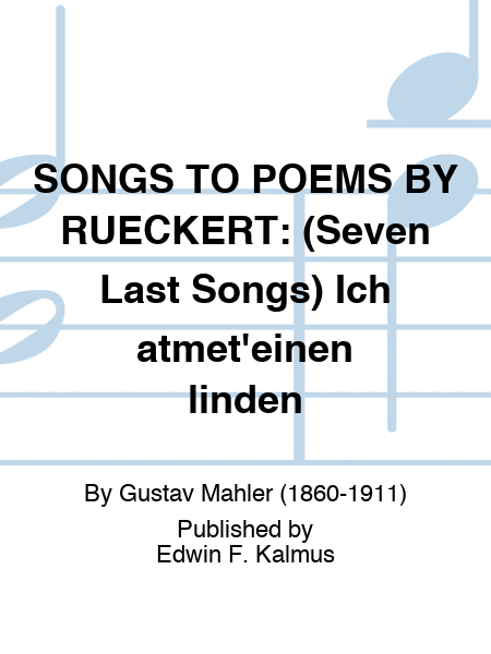 SONGS TO POEMS BY RUECKERT: (Seven Last Songs) Ich atmet